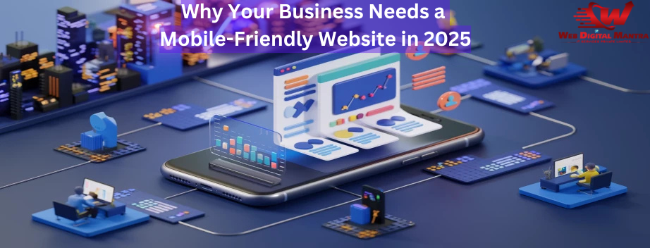 Why Your Business Needs a Mobile-Friendly Website in 2025